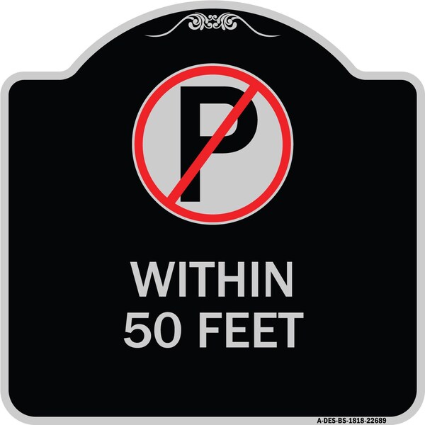 No Parking Symbol Within 50 Feet Heavy-Gauge Aluminum Architectural Sign, 18" x 18", BS-1818-22689